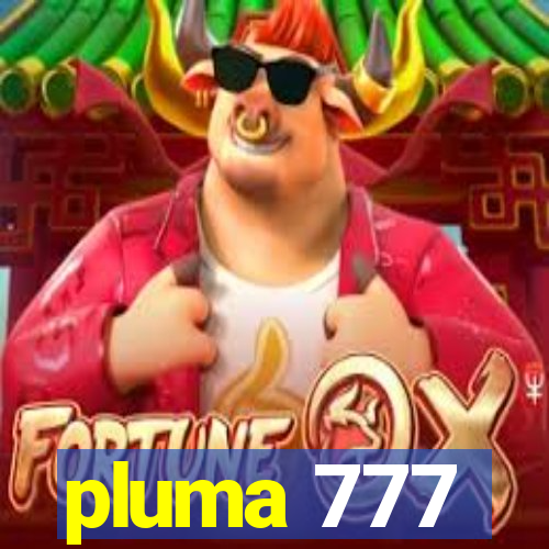 pluma 777